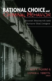 Rational Choice and Criminal Behavior Alex R. Piquero