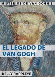 El Legado de Van Gogh Kelly Rappleye