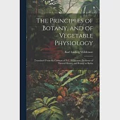 The Principles of Botany, and of Vegetable Physiology: Translated From the German of D.C. Willdenow, Professor of Natural History and Botany at Berlin