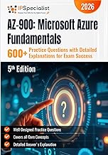 AZ-900: Microsoft Azure Fundamentals 600+ Practice Questions with Detailed Explanations for Exam Suc
