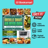 Breville Smart Air Fryer Oven Cookbook for Beginners: 250+ Easy & Delicious Air Fry - 9781649842589