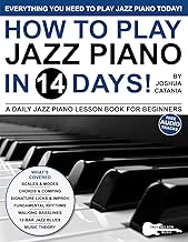 How to Play Jazz Piano in 14 Days: A Daily Jazz Piano Lesson Book for Beginners—Scales, Chords, Arpe
