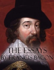 The Essays by Francis Bacon Francis Bacon