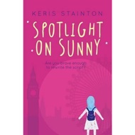 Spotlight on Sunny (a Reel Friends Story) by Keris Stainton (UK edition, paperback)