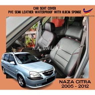 NAZA CITRA 2005 - 2012 (MADE IN Malaysia) Seat Cushion Cover PVC Semi Leather Waterproof with 0.8cm 