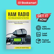 Ham Radio: How to Setup and Operate Your Ham Radio (Quickstart Guide for New Hams a - 9781774854266