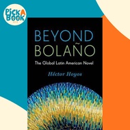 [100% Original Books] - Beyond Bolano : The Global Latin American Novel by Hector Hoyos (US edition,