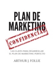 Plan De Marketing Confidencial Arthur J. Follie