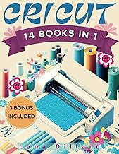 CRICUT: [14 Books in 1] Hobby and Business - From Initial Setup to Creative Expertise, Mastering Des