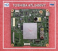 เมนบอร์ด Toshiba 47L2450VT พาร์ท V28A001530A0