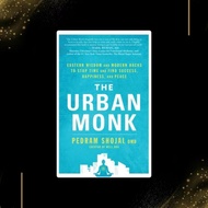 The Urban Monk: Eastern Wisdom and Modern Hacks to Stop Time and Find Success, Happiness, and Peace