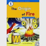 Kids’ Classic Readers 5-10 The Origin of Fire with Hybrid CD/1片 作者：Rob Waring