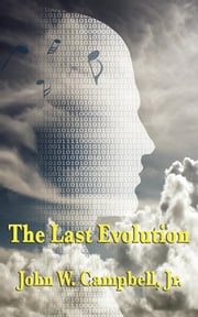 The Last Evolution John W. Campbell, Jr.