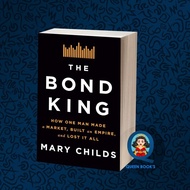 The Bond King: How One Man Made Market, Built an Empire, and Lost It
