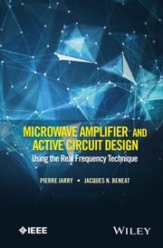 Microwave Amplifier and Active Circuit Design Using the Real Frequency Technique Pierre Jarry