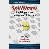 SpiNNaker - A Spiking Neural Network Architecture