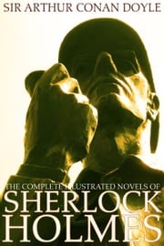 The Complete Illustrated Novels of Sherlock Holmes: A Study in Scarlet, The Sign of the Four, The Hound of the Baskervilles &amp; The Valley of Fear (Engage Books) (Active Table of Contents) (Illustrated) Sir Arthur Conan Doyle