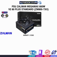 PSU ZALMAN MEGAMAX 800W V2 80 PLUS STANDARD (ZM800-TXII)/ประกัน 3 Years