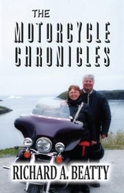 The Motorcycle Chronicles Richard A. Beatty