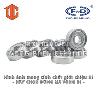 Vòng bi F&D 627 696 6308 6201 6009 623 6011 684 624 688 636 6004 6200 634 628 605 685 6303 6307 6306