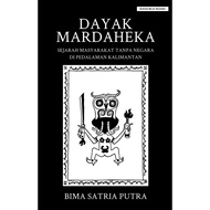 Dayak Mardaheka Sejarah Masyarakat Tanpa Negara Di Pedalaman Kalimantan (ebook)