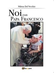 Noi con Papa Francesco Milena Del Vecchio