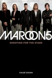 Maroon 5: Shooting For the Stars Chloé Govan