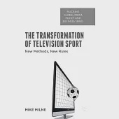 The Transformation of Television Sport: New Methods, New Rules