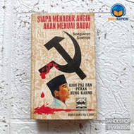 Who Reaches the Wind will Reach the Storm by Soegiarso Soerojo (G30S PKI and the Role of Bung Karno)
