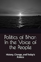 Politics of Bihar In the Voice of the People: History Change and Today's Politics