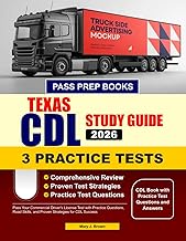 Texas CDL Study Guide 2026-2027: Pass Your Commercial Driver’s License Test with Practice Questions,