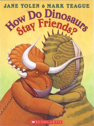 HOW DO DINOSAURSSTAY FRIENDS?