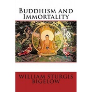 buddhism and immortality Bigelow, William Sturgis