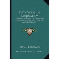 [100% Original Books] - Fifty Years in Journalism : Embracing Recollection by Beman Brockway (US edi