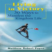 Living in Victory Matthew Robert Payne