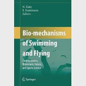 Bio-mechanisms of Swimming and Flying: Fluid Dynamics, Biomimetic Robots, and Sports Science