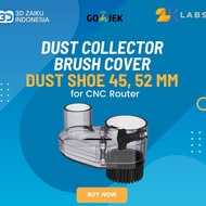 ZKLabs Dust Collector Brush Cover Dust Shoe 45 mm 52 mm for CNC Router