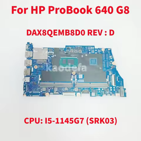 DAX8QEMB8D0 DAX8QMB38A0 Mainboard For HP ProBook 640 G8 Laptop Motherboard CPU: I5-1145G7 SRK03 UMA 
