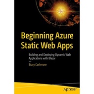 Beginning Azure Static Web Apps: Building and Deploying Dynamic Web Applications with Blazor [1 ed.]