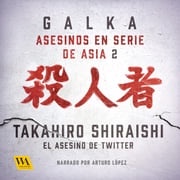 Takahiro Shiraishi: El asesino de Twitter Galka