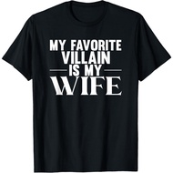 Men My Favorite Villain Is My Wife Funny Husband Wife Couple T-Shirt