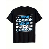Funny "I Wish Common Sense Was More Common" Graphic T-Shirt - Bold Statement Tee In Black Cotton Tsh