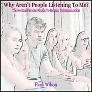 Why Aren’t People Listening To Me? Hank Wilson