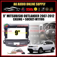 Mitsubishi Outlander 2007 2008 - 2012 Android 9” inch Casing + Socket - M11186+A12844