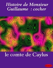 Histoire de Monsieur Guillaume : cocher le comte de Caylus