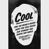 Cool: How the Brain’s Hidden Quest for Cool Drives Our Economy and Shapes Our World