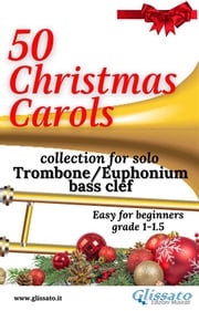 50 Christmas Carols for solo Trombone/Euphonium Various Authors