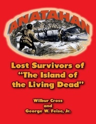 Anatahan: Lost Survivors of the Island of the Living Dead【電子書籍】[ Wilbur Cross ]