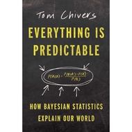 EVERYTHING IS PREDICTABLE: HOW BAYESIAN STATISTICS EXPLAIN OUR WORLD (HC) (9781668052600) c321 crma