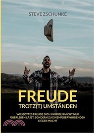 Freude trotz(t) Umständen: Wie Gottes Freude dich in Krisen nicht nur überleben lässt, sondern dich 